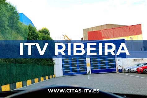 consultar cita itv ribeira|Cita Previa ITV Ribeira ⚠️ ¡Pásala a la primera!